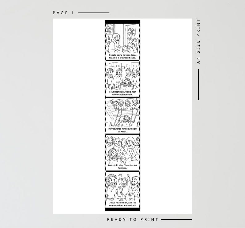 May include: Black and white illustrated story panels with text. The panels depict scenes from a biblical story, including Jesus teaching, a man being carried, and healing. The text includes phrases like "People came to hear Jesus" and "Your sins are forgiven."