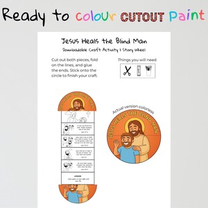 May include: A downloadable craft activity titled "Jesus Heals the Blind Man." The image features instructions and illustrations for a story wheel craft. The text includes "Ready to colour CUTOUT Paint" and "Jesus Heals the Blind Man."