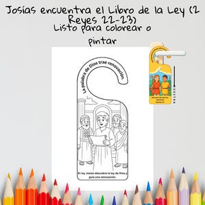 May include: A printable door hanger coloring page featuring a line art illustration of King Josiah holding a scroll with the text La palabra de Dios trae renovación and El rey Josias descubre la ley de Dios y guia una renovación.