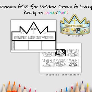 May include: A black and white printable activity sheet with the text "Solomon Asks for Wisdom" and a crown design. Includes 6 story sections and an example crown. Ready to color or paint.