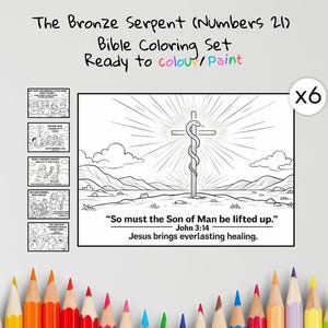 May include: A Bible coloring set featuring the Bronze Serpent, with the text "So must the Son of Man be lifted up." and "Jesus brings everlasting healing." The set includes six coloring pages with illustrations and text, ready to colour or paint.