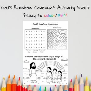 May include: A black and white activity sheet titled "God's Rainbow Covenant Activity Sheet". The sheet includes a word search, a maze, and an illustration of a rainbow and figures. The text "Ready to colour/Paint" is also present.