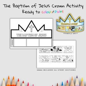 May include: A black and white activity sheet with the text "The Baptism of Jesus" and a crown design. Includes a crown template and six story sections. The crown is labeled "Example Story". Ready to color or paint.