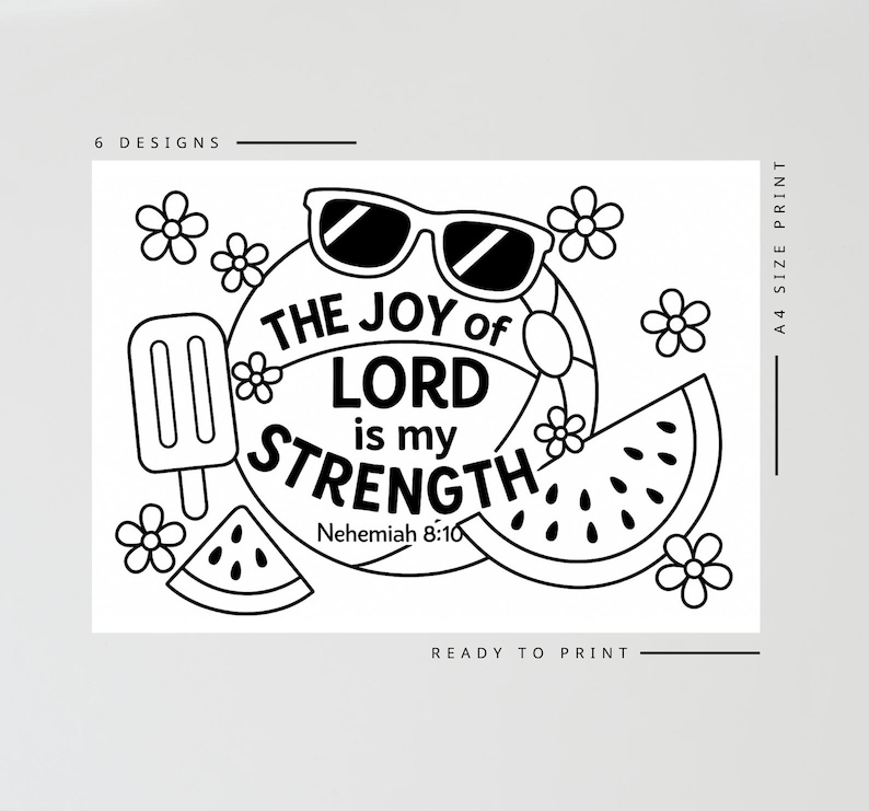 May include: Black and white printable art with the text "THE JOY of LORD is my STRENGTH" and the Bible verse Nehemiah 8:10. The design includes sunglasses, a beach ball, watermelon, popsicle, and flowers. Ready to print.