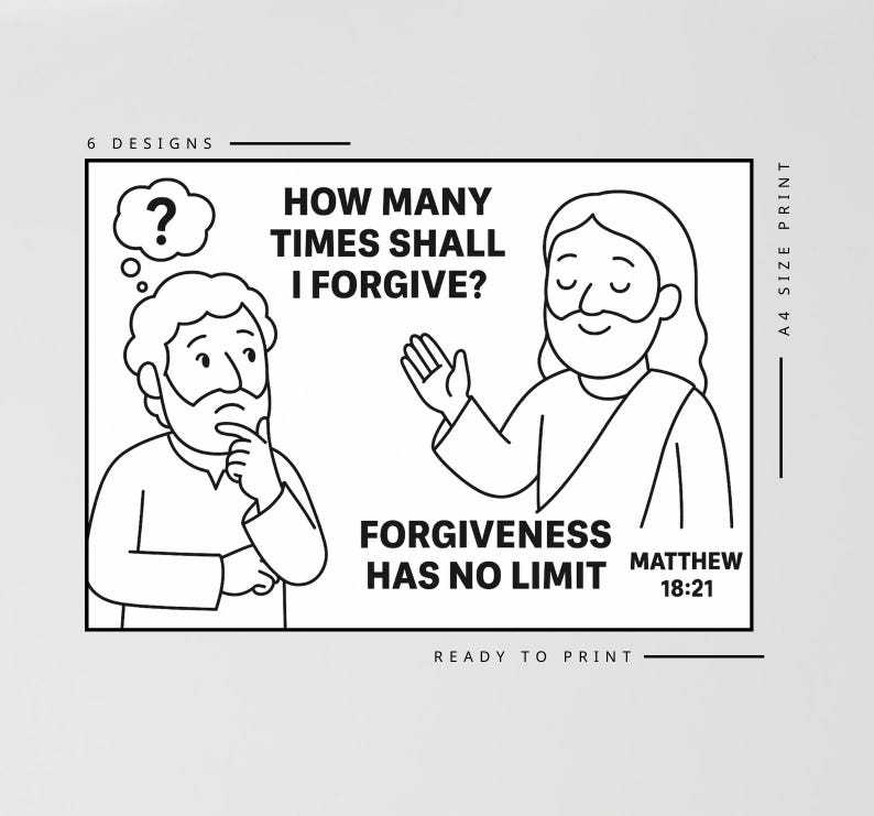May include: Black and white illustration with text. The image shows two figures, one with a thought bubble and the question mark, and the other with an open hand. Text reads: "HOW MANY TIMES SHALL I FORGIVE? FORGIVENESS HAS NO LIMIT Matthew 18:21."