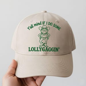 Embroidered &quot;Y’all Mind If I Do Some Lollygaggin&#39;&quot; Baseball Cap: Funny Southern Saying