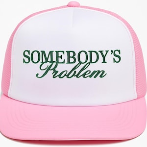Somebody&#39;s Problem Embroidered Trucker Hat: Funny Cowgirl Snapback
