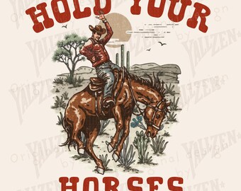Hold Your Horses PNG, Cowboy Riding Horse Graphic, Western Country Sublimation, Rodeo Shirt Design, Funny Rustic Cowboy Clipart