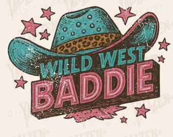 May include: A digital illustration of a turquoise cowboy hat with a leopard print band. The hat is tilted to the side and the text "WILD WEST BADDIE" is written in a vintage style font.