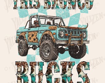 May include: A blue and brown patterned graphic design featuring a vintage Ford Bronco with the text "THIS BRONCO BUCKS".