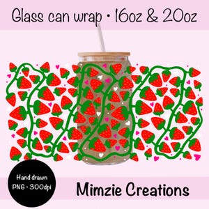 May include: A glass can wrap with a strawberry design. The wrap features red strawberries with green leaves and vines, along with pink hearts. The text "Glass can wrap • 16oz & 20oz" is at the top. The bottom has the text "Mimzie Creations".