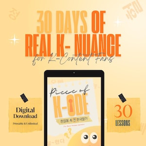 May include: A digital tablet displays a learning guide titled Piece of K-ODE with the subtitle 30 Days of Real K-Nuance for K-Content Fans. Two yellow sticky notes are present, one stating Digital Download and the other stating 30 Lessons.