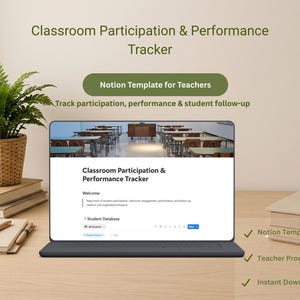 May include: A digital Classroom Participation & Performance Tracker Notion template for teachers displayed on a laptop screen. The interface shows a student database, and the text reads Classroom Participation & Performance Tracker.