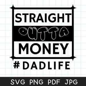 Straight Outta Money Dadlife, grappige svg, Vaderdag svg, stiefvader Svg, vader Tshirt svg, SVG-bestand voor Cricut of Silhouette, Daddy Life Svg