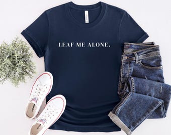 Plant T Shirt Funny Plant Lover Shirt Minimalist Plant Tee Gardening Gift For Her Aesthetic Shirt Nature Lover Top Leaf Me Alone Tee