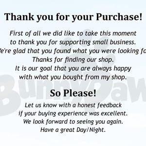 May include: White background with the text "Thank you for your Purchase!" and a message thanking customers for supporting small businesses. The message also asks for feedback and wishes the customer a great day or night.