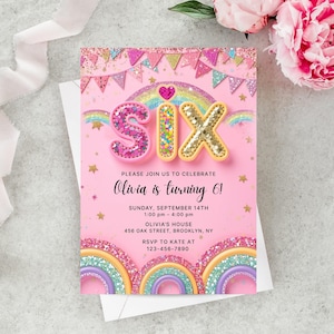 May include: Pink birthday invitation with the word "SIX" in glittery letters. The invitation includes the text "Olivia is turning 6!" and event details. Rainbow and star accents decorate the invitation.