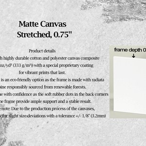 May include: White matte canvas stretched on a 0.75-inch frame. The canvas is made of cotton and polyester composite. The frame is made of radiata pine. Text on the image reads "Matte Canvas Stretched, 0.75".