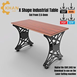 May include: An X-shape industrial table with a dark wood grain top and black metal legs. The table is cut from 2.5-5mm material. The image includes the text "KHAN CAD X Shape Industrial Table" and "Digital file [DXF,SVG] for Download to use on the Laser Cutting machine."