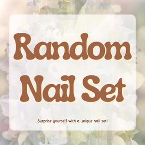 May include: A square graphic with the words "Random Nail Set" in brown, retro-style font. The text "Surprise yourself with a unique nail set!" is below the main text. The background features a soft, floral design.