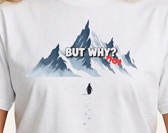 But Why Penguin Shirt – Absurd Humor Tee, Cute Gift