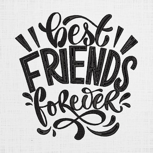 May include: Black and white graphic design with the text "Best Friends Forever" in a stylized font.