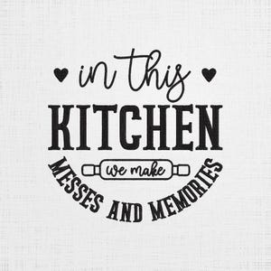 May include: Black and white kitchen decor sign with the text "In this kitchen we make messes and memories".