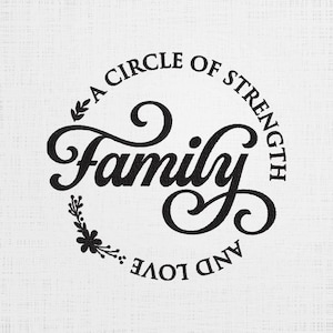 May include: A black and white graphic design with a circle and the text "A Circle of Strength and Love Family" in a decorative font.