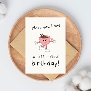 Cute Coffee Birthday Card- Happy birthday Card-Coffee Birthday Card-Funny Coffee Lovers Birthday Card-Coffee Greeting Cards-Digital Download