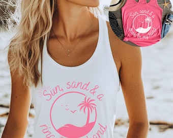 Sun Sand and A Drink in My Hand, A Ring on My Hand, Beach Bachelorette Party Tank Tops, Bachelorette Party Shirts Beach, Bachelorette Tanks