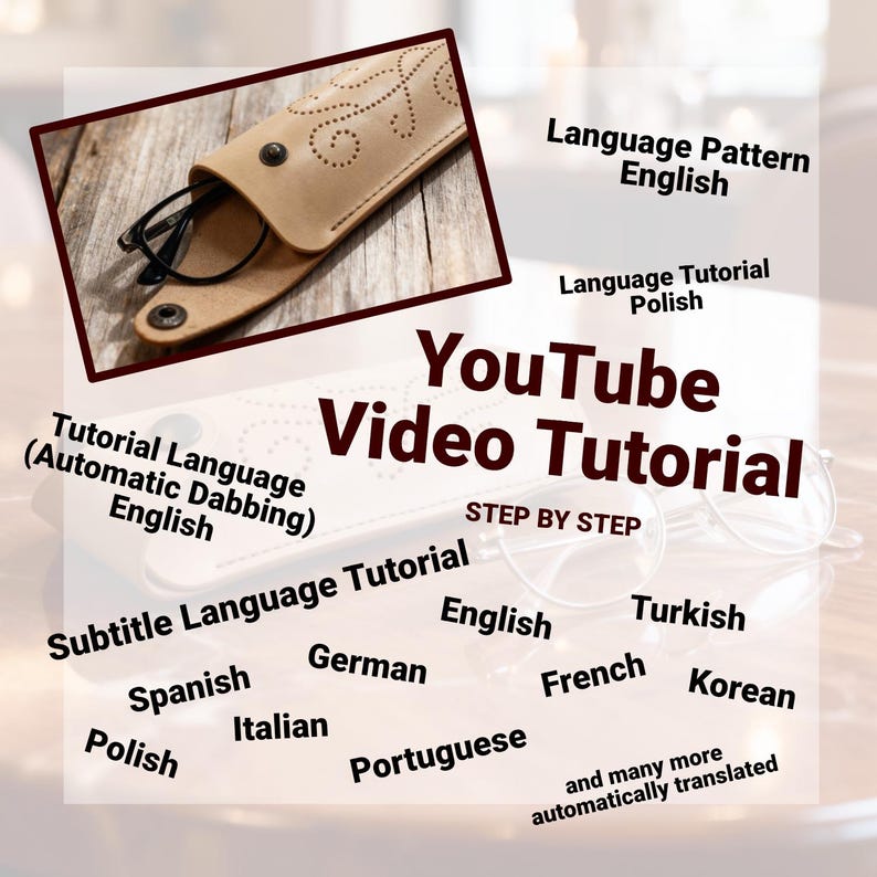 May include: A tan leather eyeglass case with a decorative perforated swirl pattern and a metal snap closure. The image includes the text YouTube Video Tutorial, STEP BY STEP, and a list of languages including English, Polish, Turkish, German, French, Spanish, Italian, Korean, and Portuguese.