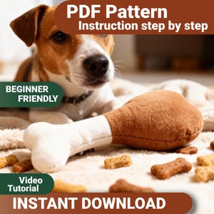 May include: A Jack Russell Terrier dog looks at the camera next to a plush dog toy shaped like a bone and a chicken leg. The image includes text that says "PDF Pattern", "Beginner Friendly", "Video Tutorial", and "Instant Download".