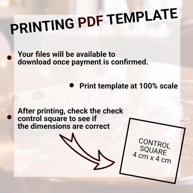 May include: A digital PDF template instruction graphic featuring the text PRINTING PDF TEMPLATE, instructions to print at 100% scale, and a visual guide for a control square measuring 4 cm x 4 cm with a dark arrow pointing toward the square.