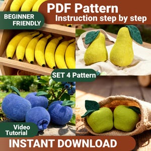 May include: A collage of handmade felt fruit, including yellow bananas, pears, blueberries, and green apples. The image includes text that reads "PDF Pattern", "Beginner Friendly", "Set 4 Pattern", "Video Tutorial", and "Instant Download".