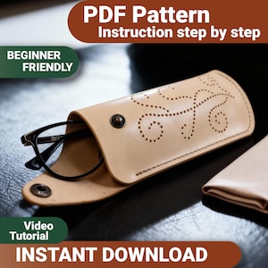 May include: A light tan leather glasses case with a metal snap closure and decorative perforated swirl patterns. Black-rimmed eyeglasses are partially inserted into the case. Text on the image includes PDF Pattern, Instruction step by step, BEGINNER FRIENDLY, Video Tutorial, and INSTANT DOWNLOAD.