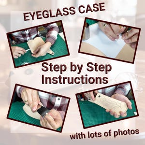 May include: A collage of four images showing the assembly of a light tan leather eyeglass case. The text reads EYEGLASS CASE, Step by Step Instructions, and with lots of photos. The process includes cutting, punching, and stitching the leather.