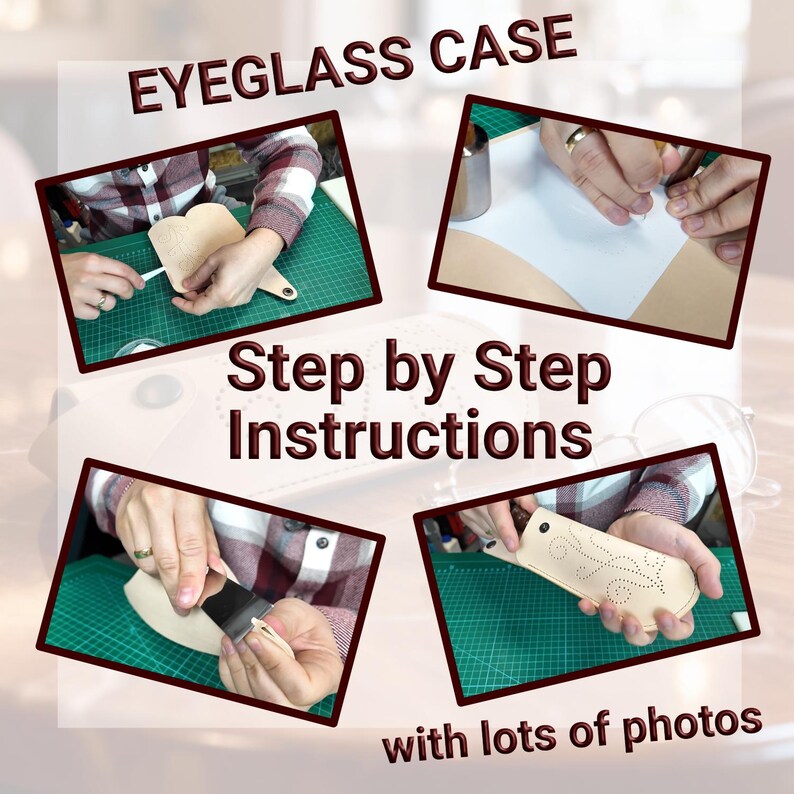 May include: A collage of four images showing the assembly of a light tan leather eyeglass case. The text reads EYEGLASS CASE, Step by Step Instructions, and with lots of photos. The process includes cutting, punching, and stitching the leather.