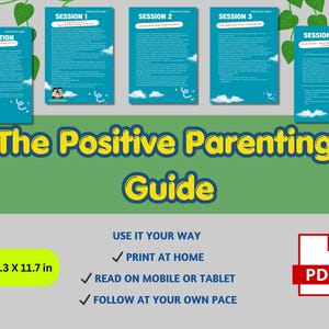 以下が含まれることがあります： 「The Positive Parenting Guide」というタイトルのデジタルガイド。4つのセッションページがあり、それぞれ青色の背景に白い文字が書かれています。ガイドには、「あなたの方法で使う」、「自宅で印刷する」、「モバイルまたはタブレットで読む」、「自分のペースで進む」というテキストが含まれています。