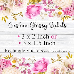 May include: Custom glossy labels in two sizes: 3 x 2 inches or 3 x 1.5 inches. Rectangle stickers with rounded corners.