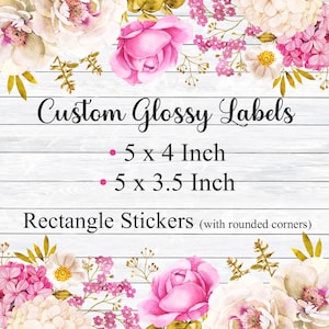May include: Custom glossy labels in two sizes: 5 x 4 inches and 5 x 3.5 inches. Rectangle stickers with rounded corners.
