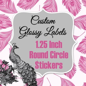 Small 1.25 Inch Round Custom Stickers Regular Glossy or Glossy Vinyl ...