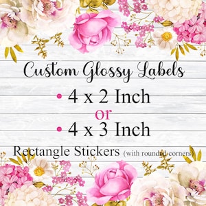 May include: Custom glossy labels in rectangle shape with rounded corners. The labels are available in two sizes: 4 x 2 inches or 4 x 3 inches. The image features a white wood background with pink and white flowers.
