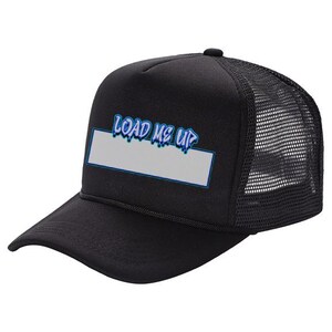 May include: Black trucker hat with a mesh back and a curved brim. The front of the hat features the text "LOAD ME UP" in blue and white, above a white rectangle with a blue border.