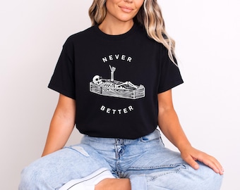 Never Better Skeleton Shirt, Funny Dead Inside Sarcastic Tee