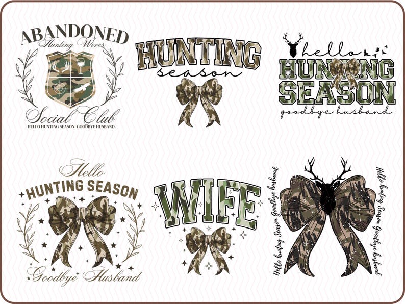 May include: A collection of hunting-themed designs with camouflage patterns. Text includes "Hunting Season," "Wife," and "Abandoned Hunting Wives Social Club." Bows and deer antlers are featured in the graphics. The designs are in shades of brown, green, and white.