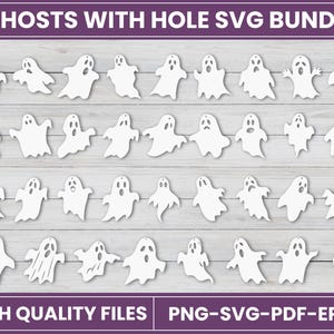 May include: A set of 30 white ghost SVG cut files with holes. The ghosts are in various poses and sizes. The image has the text "GHOSTS WITH HOLE SVG BUNDLE" and "HIGH QUALITY FILES PNG-SVG-PDF-EPS".