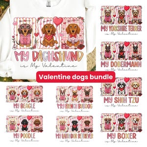 May include: A white sweatshirt featuring various dog breeds with Valentine's Day themes. Each design includes a dog illustration, the phrase "My [Dog Breed] is My Valentine," and decorative elements like hearts and flowers. The text "Valentine dogs bundle" is also present.