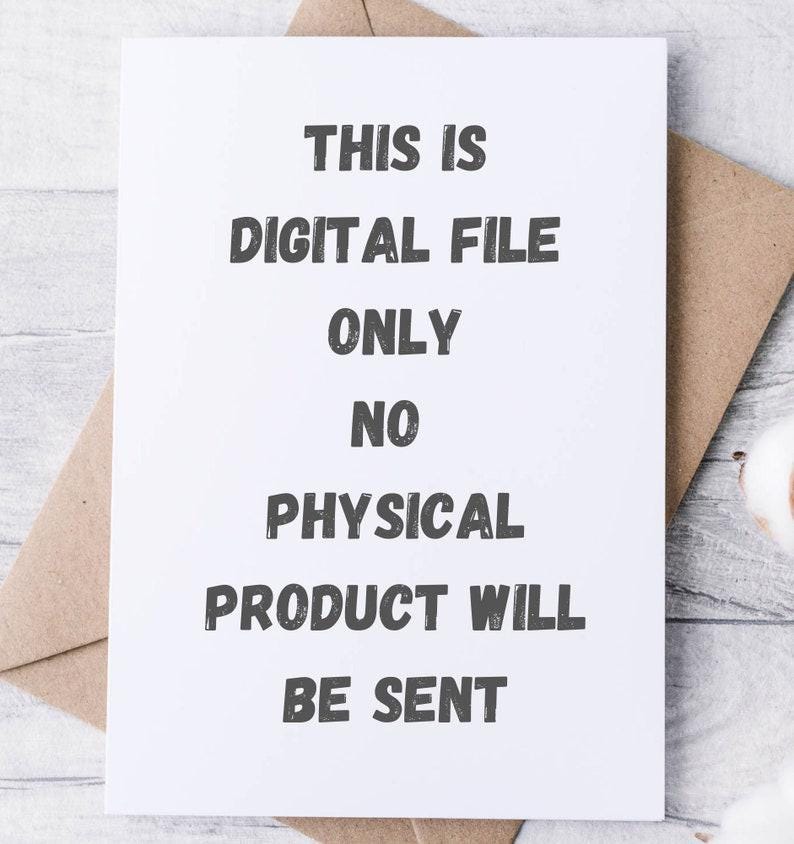May include: A white card with the text "THIS IS DIGITAL FILE ONLY NO PHYSICAL PRODUCT WILL BE SENT" in a dark gray font. The card is inside a brown envelope, suggesting a digital product.