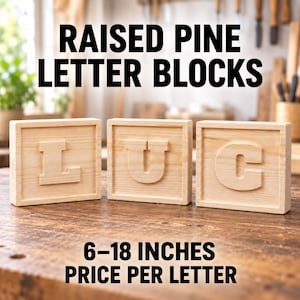 May include: Three square light-colored pine wood blocks featuring raised letters L, U, and C. The text RAISED PINE LETTER BLOCKS and 6-18 INCHES PRICE PER LETTER is visible. Each block has a natural wood grain finish and a raised border frame.