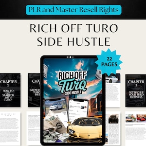 May include: Digital product cover with the text "PLR and Master Resell Rights" and "Rich Off Turo Side Hustle". The image features a tablet with the title and images of cars and money. The product has 22 pages.
